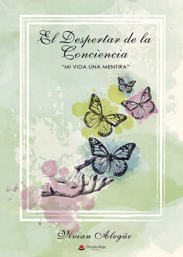 EL DESPERTAR DE LA CONCIENCIA - MI VIDA UNA MENTIRA, de ALEGÍœE RODRÍGUEZ , VIVIAN.. Editorial Grupo Editorial Círculo Rojo SL, tapa blanda, edición 1.0 en español, 2017