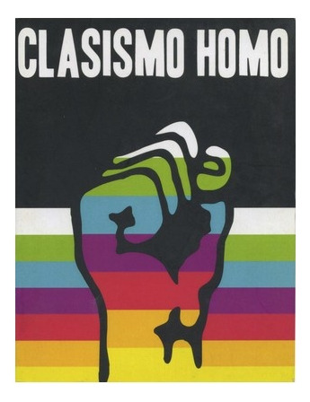 Clasismo Homo. Política De Géneros, Identidad Y Revolución -