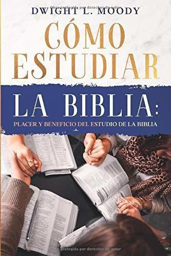 o Estudiar La Biblia Placer Y Beneficio Del..., de Moody, D. Editorial Independently Published en español