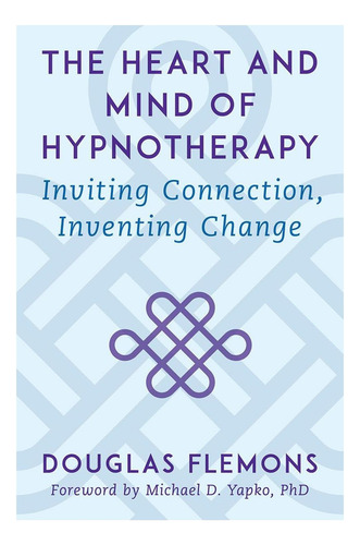 Libro: El Corazón Y La Mente De La Hipnoterapia: Invitando A