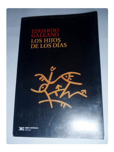 Eduardo Galeano Los Hijos De Los Dias 1ra Ed. En La Plata