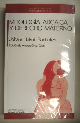 Mitología Arcaica Y Derecho Materno - Johann J. Bachofen