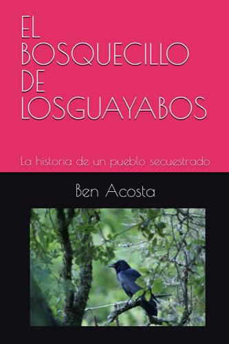 El Bosquecillo De Losguayabos: La Historia De Un Pueblo Secu