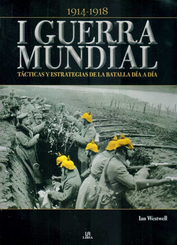 I Guerra Mundial. 1914-1918 - Westwell, Ian