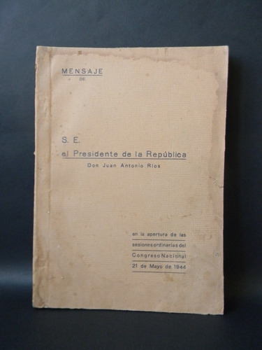 Mensaje Del Presidente Juan A. Ríos 1944 Historia