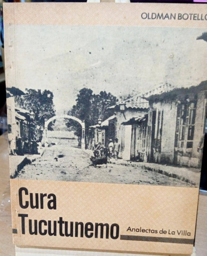 Libro Cura Tucutunemo Analectas De La Villa/  Oldman Botello