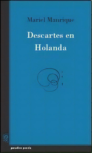 Descartes En Holanda, De Mariel Manrique. Editorial Paradiso, Edición 1 En Español