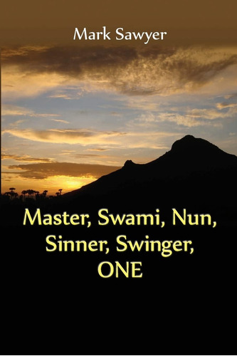 Libro: Master, Swami, Nun, Sinner, Swinger, One: True Stori