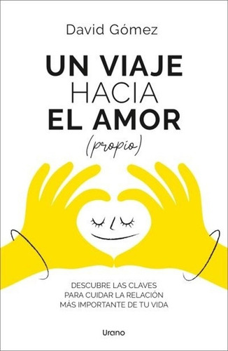 Libro Un Viaje Hacia El Amor Propio - David Gomez - Urano