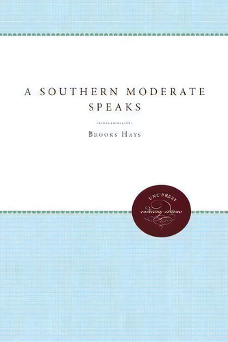 A Southern Moderate Speaks, De Brooks Hays. Editorial The University Of North Carolina Press, Tapa Blanda En Inglés