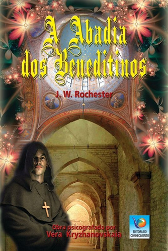 A Abadia Dos Beneditinos, De Rochester, J. W.. Editora Do Conhecimento, Capa Mole Em Português