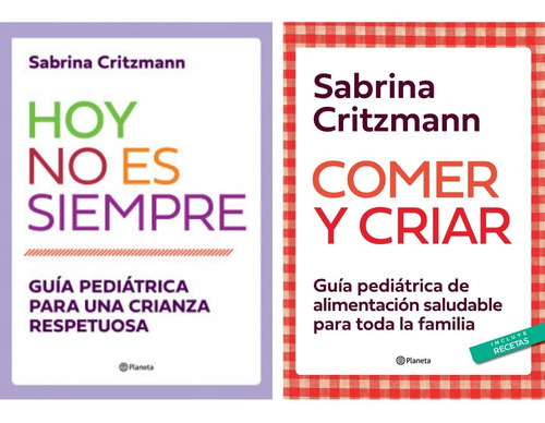 Combo Libro Comer Y Criar + Hoy No Es Siempre - S. Critzmann