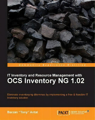 It Inventory And Resource Management With Ocs Inventory Ng 1.02, De Barzan Tony Antal. Editorial Packt Publishing Limited, Tapa Blanda En Inglés