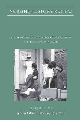 Libro Nursing History Review, Volume 23 : Official Journa...