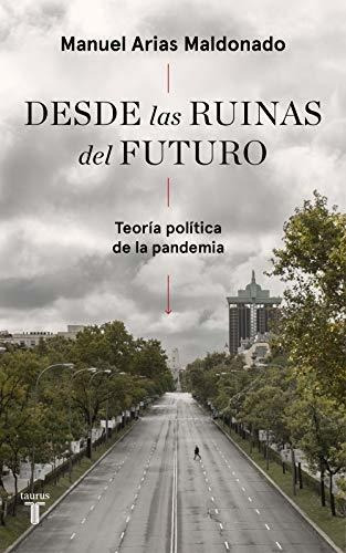 Desde Las Ruinas Del Futuro-  Arias Maldonado, Manuel-  *