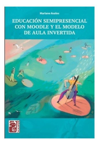 Libro Educacion Semipresencial Con Moodle Y El Modelo De Aul