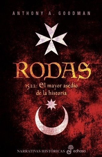 Rodas 1522: El Mayor Asedio De La Historia Anthony A Goodman