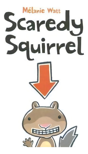 Scaredy Squirrel, De Melanie Watt. Editorial Kids Can Press, Tapa Dura En Inglés, 2006