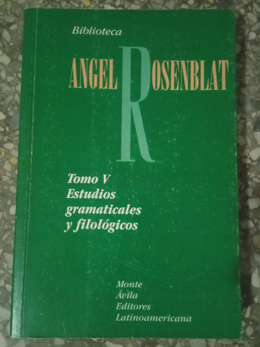 Estudios Gramaticales Y Filológicas - Angel Rosenblat