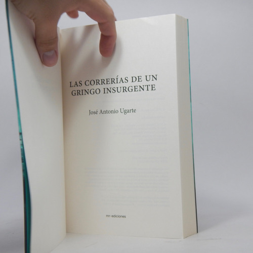 Las Correrías De Un Gringo Insurgente José Antonio Ugarte Z1