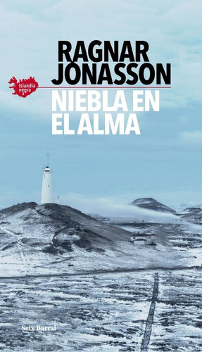 NIEBLA EN EL ALMA (SERIE ISLANDIA NEGRA 3), de Jónasson, Ragnar. Editorial Seix Barral, tapa blanda en español