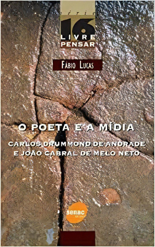 Poeta E A Midia, O Carlos Drummond De Andrade E Joao Cabral De Melo Neto, De Fabio Lucas. Editora Senac Em Português