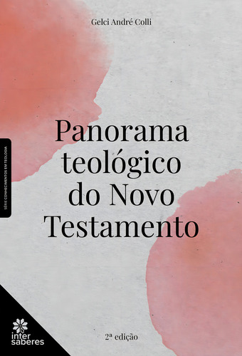 Panorama Teológico Do Novo Testamento, De Gelci André Colli. Editorial Intersaberes, Capa Mole, 2ª Edição Em Português