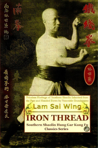 Iron Thread. Southern Shaolin Hung Gar Kung Fu Classics Series, De Andrew Timofeevich. Editorial Createspace Independent Publishing Platform, Tapa Blanda En Inglés, 2008