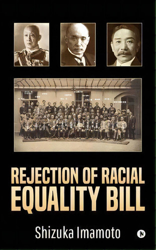 Rejection Of Racial Equality Bill, De Shizuka Imamoto. Editorial Notion Press, Inc., Tapa Blanda En Inglés