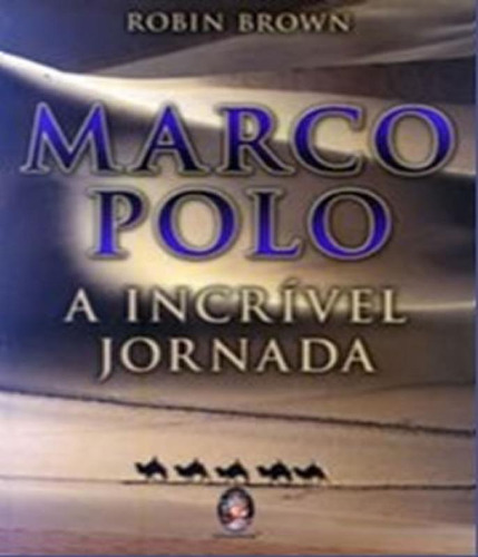 Livro Marco Polo- A Incrivel Jornada