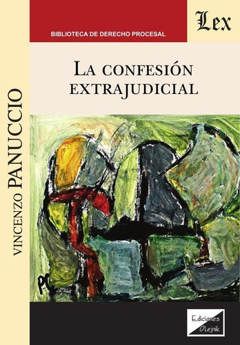 Confesión extrajudicial, la, de Vincenzo Panuccio. Editorial EDICIONES OLEJNIK, tapa blanda en español, 2019