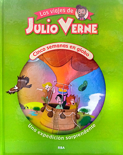 Cinco Semanas En Globo Una Expedición Sorprendente A Todo Co