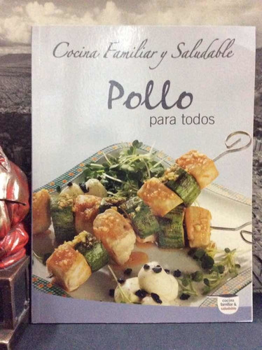 Imagen 1 de 12 de Cocina Familiar Y Saludable - Pollo Para Todos- E-cordillera