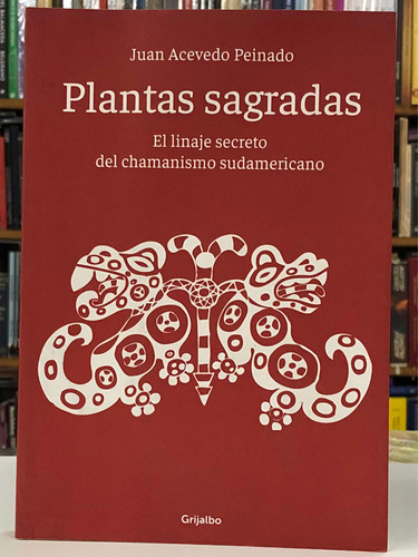 Plantas Sagradas - Juan Acevedo Peinado - Grijalbo