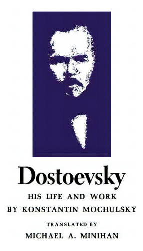 Dostoevsky, De Konstantin Mochulsky. Editorial Princeton University Press, Tapa Blanda En Inglés