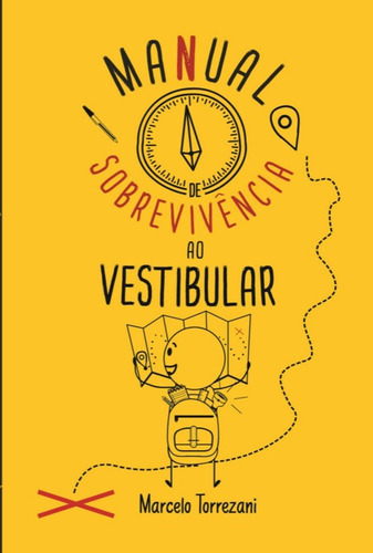 Manual De Sobrevivência Ao Vestibular, De Marcelo Torrezani. Série Não Aplicável, Vol. 1. Editora Clube De Autores, Capa Mole, Edição 1 Em Português, 2021