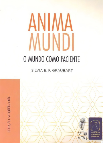 Anima Mundi - O Mundo Como Paciente, De Graubart, Silvia E. F.. Editora Sattva Editora, Capa Mole Em Português
