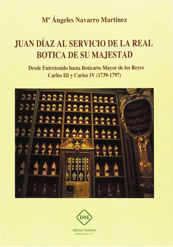 Juan Diaz Al Servicio De La Real Botica De Su Majestad. D...