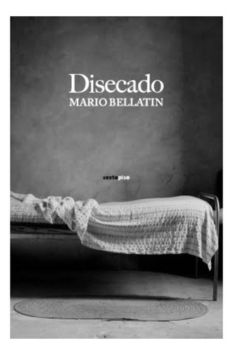 Disecado, de Mario Bellatin. Editorial Sextopiso, edición 1 en español