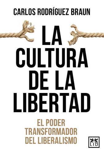 Cultura De La Libertad - Rodriguez Braun, Carlos
