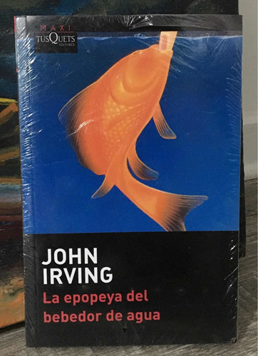 La Epopeya Del Bebedor De Agua John Irving