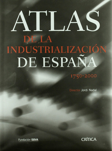 Atlas De La Industrialización De España - Jordi Nadal Oller