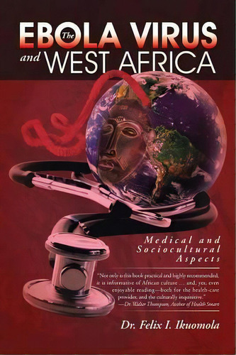 The Ebola Virus And West Africa, De Dr Felix I Ikuomola. Editorial Iuniverse, Tapa Blanda En Inglés