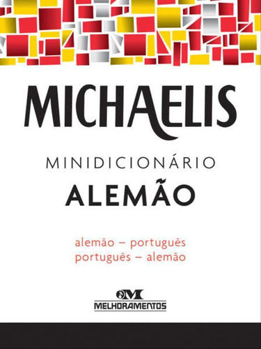 Michaelis minidicionário alemão, de KELLER, ALFRED J.. Editora Melhoramentos, capa mole, edição 3ª edição - 2016 em português