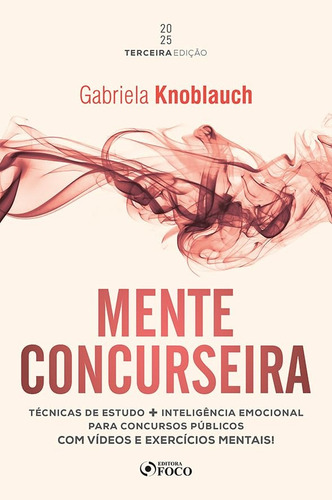 Mente Concurseira - Técnicas De Estudo E Inteligência Emocional Para Concursos Capa Comum - Foco; 3a Edição