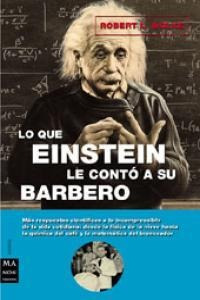 Lo Que Einstein Le Conto A Su Barbero - Wolke, Robert L.