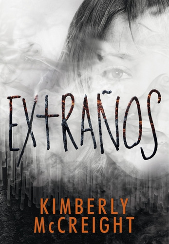 Extraños / Kimberly Mccreight