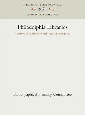 Philadelphia Libraries : A Survey Of Facilities, Needs, A...