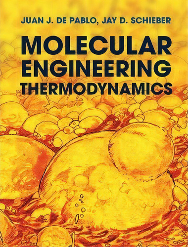 Cambridge Series In Chemical Engineering: Molecular Engineering Thermodynamics, De Juan J. De Pablo. Editorial Cambridge University Press, Tapa Dura En Inglés