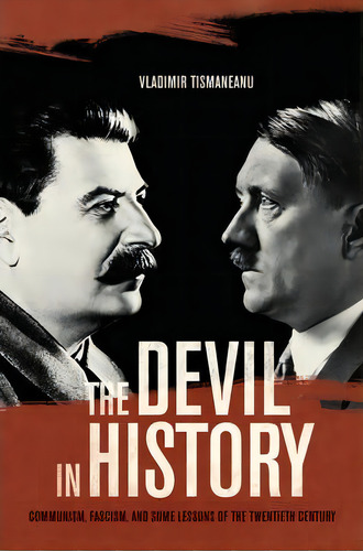 The Devil In History, De Vladimir Tismaneanu. Editorial University California Press, Tapa Blanda En Inglés